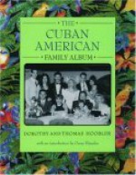 The Cuban American Family Album - Dorothy Hoobler, Thomas Hoobler, Oscar Hijuelos