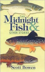 The Midnight Fish & Other Stories - Scott Bowen