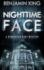 Nighttime Face (A Remington Hart Mystery) - Benjamin King