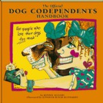 The Official Dog Codependents Handbook: For People Who Love Their Dogs Too Much! - Ronnie Sellers