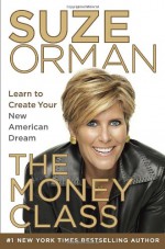 The Money Class: Learn to Create Your New American Dream - Suze Orman