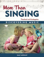 More Than Singing: Discovering Music in Preschool and Kindergarten - Sally Moomaw, Moomaw