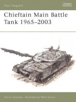 Chieftain Main Battle Tank 1965-2003 - Simon Dunstan, Peter Sarson