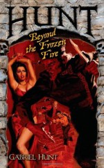 Hunt Beyond the Frozen Fire - Gabriel Hunt, Christa Faust