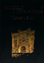 Glimpses of Old English Homes: (including Arundel, Eridge, Berkeley, and Highclere Castles) - Elizabeth Balch, Digital Text Publishing Co.