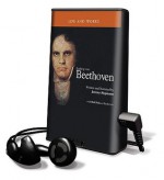 Ludwig Van Beethoven Life and Works - Jeremy Siepmann, Bob Peck