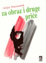 Za obraz i druge priče - Alija Nametak