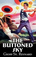 The Buttoned Sky - Geoff St Reynard, Robert W. Krepps