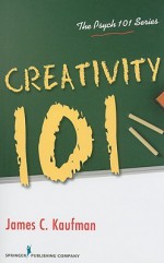 Creativity 101 - James C. Kaufman