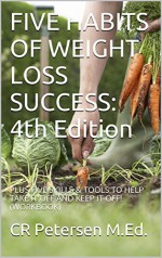 FIVE HABITS OF WEIGHT LOSS SUCCESS: 4th Edition: PLUS FIVE SKILLS & TOOLS TO HELP TAKE IT OFF AND KEEP IT OFF! (WORKBOOK) (THE HEALTHY PRODUCTIVE LIFE Book 1) - Jasmine Petersen, TS Petersen, DS Gleason