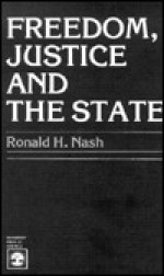 Freedom, Justice and the State - Ronald H. Nash