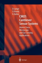 CMOS Cantilever Sensor Systems: Atomic Force Microscopy and Gas Sensing Applications - D. Lange, O. Brand, H. Baltes