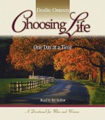 Choosing Life: One Day at a Time - Dodie Osteen