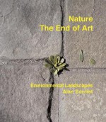 Nature: The End of Art: Environmental Landscapes - Alan Sonfist, Robert Rosenblum