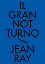 Il gran notturno. Racconti neri e fantastici. Vol. 1 - Jean Ray, Francesco Lato, Elena Bortolon