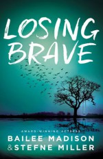 Losing Brave - Bailee Madison, Stefne Miller