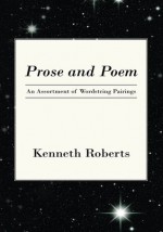 Prose and Poem:An Assortment of Wordstring Pairings - Kenneth Roberts