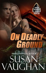 On Deadly Ground (Devlin Security Force Book 1) - Susan Vaughan