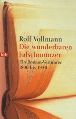 Die wunderbaren Falschmünzer. Ein Roman-Verführer 1800 bis 1930 - Rolf Vollmann