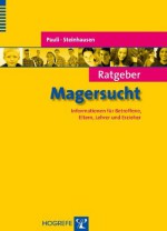 Ratgeber Magersucht; Informationen für Betroffene, Eltern, Lehrer und Erzieher - Hans-Christoph Steinhausen, Dagmar Pauli, Klaus Gehrmann