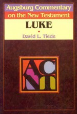 Augsburg Commentary on the New Testament: Luke (Augsburg Commentary on the New Testament) - David L. Tiede