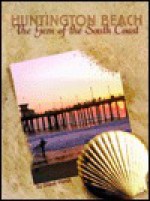 Huntington Beach : The Gem of the South Coast - Lori Parks, Diann Marsh