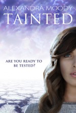 Tainted (The ARC, #1) - Alexandra Moody