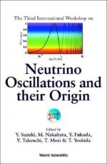 Neutrino Oscillations and Their Origin, Proceedings of the Third International Workshop - T. Takeuchi, T. Yoshida