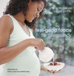 Feel-Good Foods for Pregnancy - Lyndel Costain, Nicola Graimes