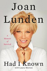 Had I Known: A Memoir of Survival - Joan Lunden