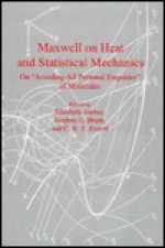 Maxwell on Heat and Statistical Mechanics: On "Avoiding All Personal Enquiries" of Molecules - James Clerk Maxwell, Stephen G. Brush