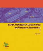 Expo Architeture Documents 1: Ideas, Locations, Plans, Projects - Dietmar Brandenburger, Peter Neitzke