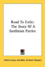 Road to Exile: The Story of a Sardinian Patriot - Emilio Lussu