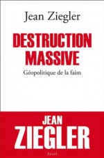 Destruction massive (Essais) (French Edition) - Jean Ziegler