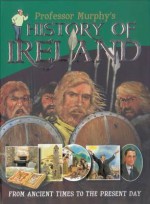 Professor Murphy's History of Ireland - Duncan Crosbie