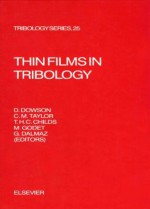 Thin Films in Tribology - G. Dalmaz, T.H.C. Childs, D. Dowson