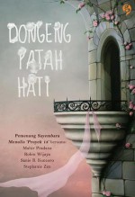 Dongeng Patah Hati - Aveline Agrippina, Callia, Dadan Erlangga, Dodi Prananda, Ina Inong, Kokinos Te, Lutfia Khoirunisa, Mahir Pradana, Nurlila Yulvia Chesarani, Rafandha, Robin Wijaya, Sanie B. Kuncoro, Shelly Fw, Stephanie Zen