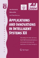 Applications and Innovations in Intelligent Systems XII: Proceedings of AI-2004, the Twenty-Fourth Sgai International Conference on Innhovative Techniques and Applications of Artificial Intelligence - Ann Macintosh