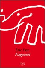 Nagasaki - Éric Faye