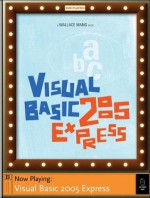 Visual Basic 2005 Express: Now Playing - Wallace Wang