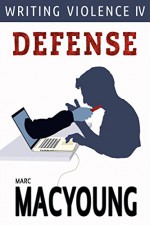 Writing Violence IV: Defense - Marc MacYoung