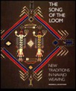 Song of the Loom: New Traditions in Navajo Weaving - Frederick J. Dockstader