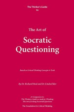 Thinker's Guide to the Art of Socratic Questioning (Thinker's Guide Library) - Richard Paul, Linda Elder