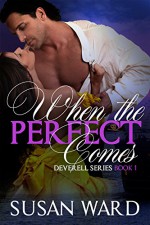 When The Perfect Comes (The Deverell Series Book 1) - Susan Ward, Viola Cross, Sara Eirew