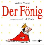 Der Fönig: Sonderausgabe. - Walter Moers, Dirk Bach