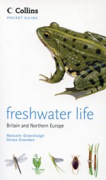 Freshwater Life Britain and Northern Europe - Malcolm Greenhalgh, Denys Ovenden