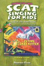 Scat Singing for Kids: A Step-By-Step Journey in Jazz (Freddie the Frog) - Sharon Burch