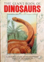 The Giant Book of Dinosaurs : A Colourful Guide to the Fascinating World of the Dinosaurs - Michael J. Benton, Martin Knowelden