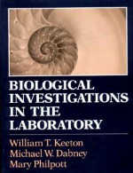 Biological Investigations in the Laboratory: A Manual to Accompany Biological Science And....... - William T. Keeton