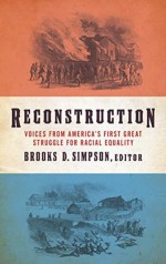 Reconstruction: Voices from America's First Great Struggle for Racial Equality (The Library of America) - Brooks D. Simpson